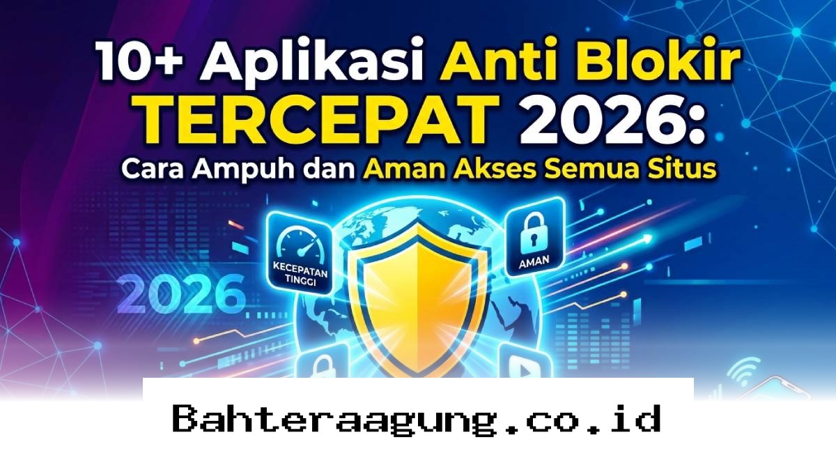 Buka Semua Situs Tanpa Batas dengan Rekomendasi Aplikasi Anti Blokir Paling Ngebut 2026!