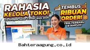Cara Jitu Banjir Ribuan Order di Shopee Lewat Seller Center Sepanjang Tahun 2026