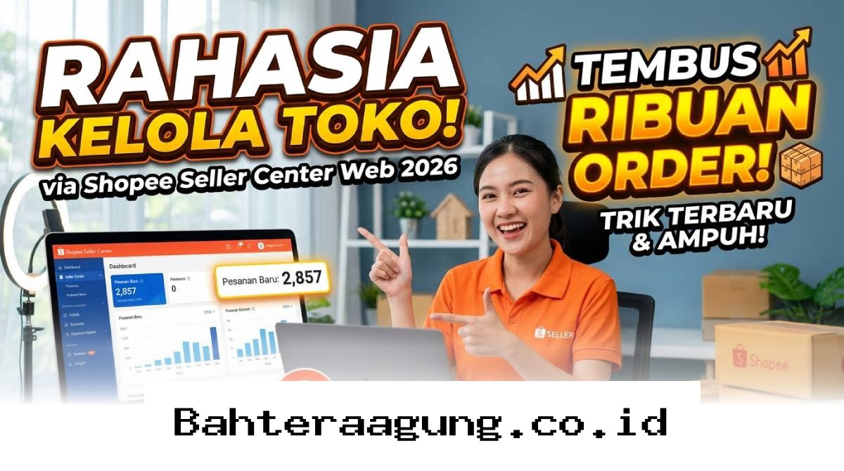 Cara Jitu Banjir Ribuan Order di Shopee Lewat Seller Center Sepanjang Tahun 2026