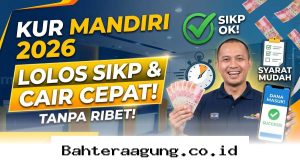 Cara Jitu Lolos Verifikasi KUR Mandiri 2026 agar Dana Cepat Cair ke Rekening Anda!