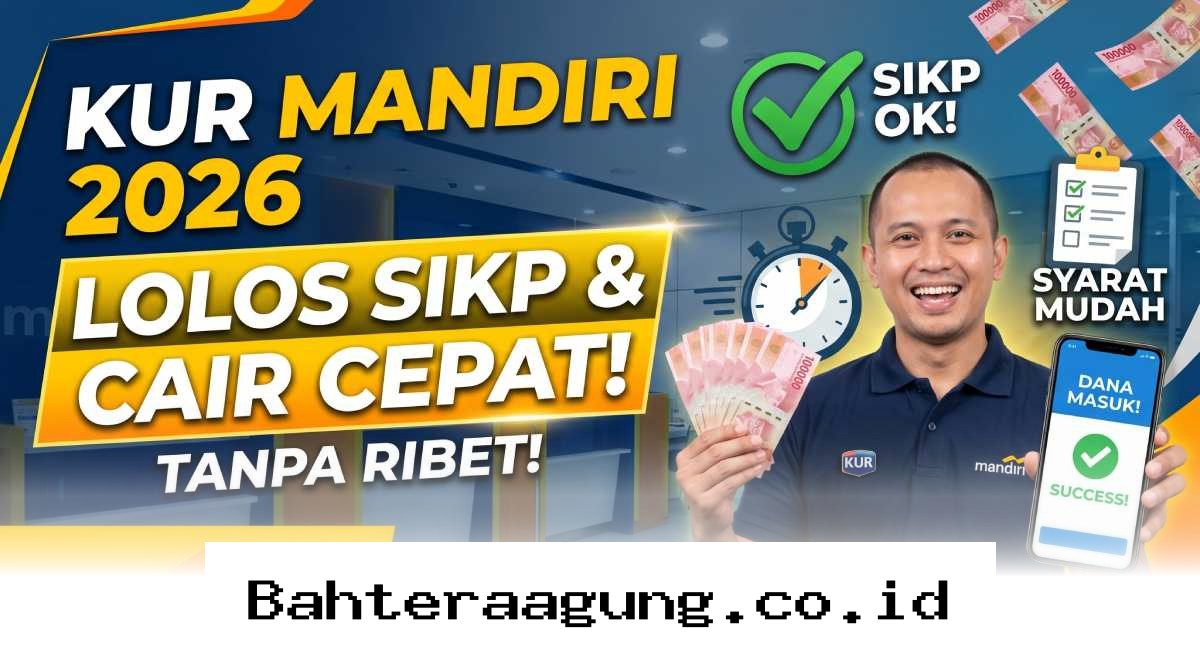 Cara Jitu Lolos Verifikasi KUR Mandiri 2026 agar Dana Cepat Cair ke Rekening Anda!