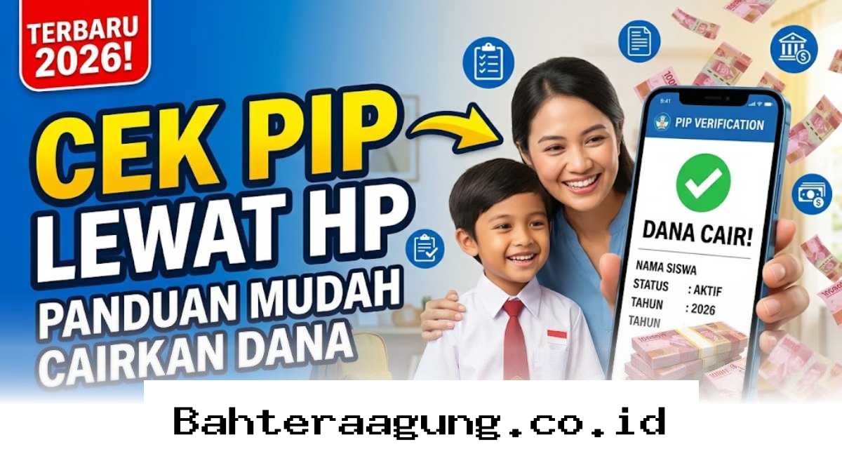 Cek Status PIP 2026 Lewat HP Sekarang, Begini Langkah Praktis Mencairkan Dananya!