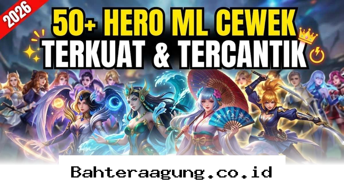 Daftar Hero Wanita Mobile Legends Paling Mematikan di Meta 2026 yang Wajib Kamu Coba!