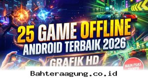 Hemat Kuota Seharian dengan 25 Pilihan Game Android Grafik HD Paling Seru di 2026