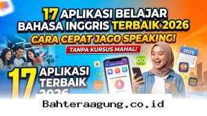 Ingin Mahir Berbicara Bahasa Inggris Secara Otodidak? Coba 17 Aplikasi Gratis Ini Sekarang Juga!