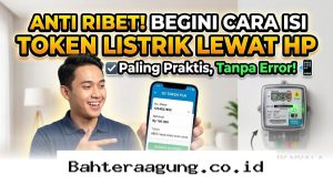 Isi Token Listrik dari HP Anti Gagal, Ternyata Semudah Ini Caranya!