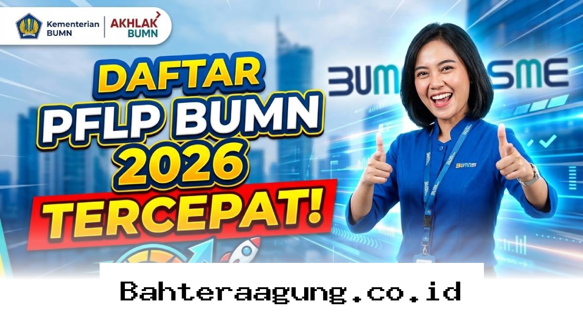 Lolos Seleksi PFLP BUMN 2026, Rahasia Tembus Sistem ATS dan Panduan Lengkap Pendaftarannya!