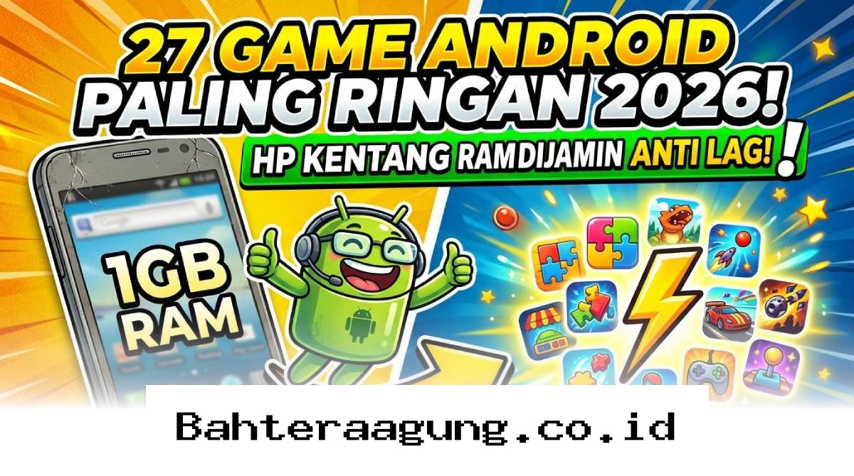 Main Game Lancar Jaya di HP RAM 1GB dengan 27 Rekomendasi Game Android Ringan Terbaik Tahun 2026!