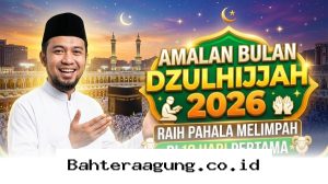 Optimalkan Ibadah 10 Hari Pertama Dzulhijjah 2026 dengan Amalan Utama Berpahala Luar Biasa