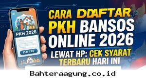 Panduan Lengkap Daftar Bansos PKH 2026 dari HP, Simak Syarat Terbarunya Sekarang!