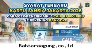 Panduan Lengkap Klaim KLJ 2026, Cek Status Penerima Bantuan Rp600 Ribu di Sini!