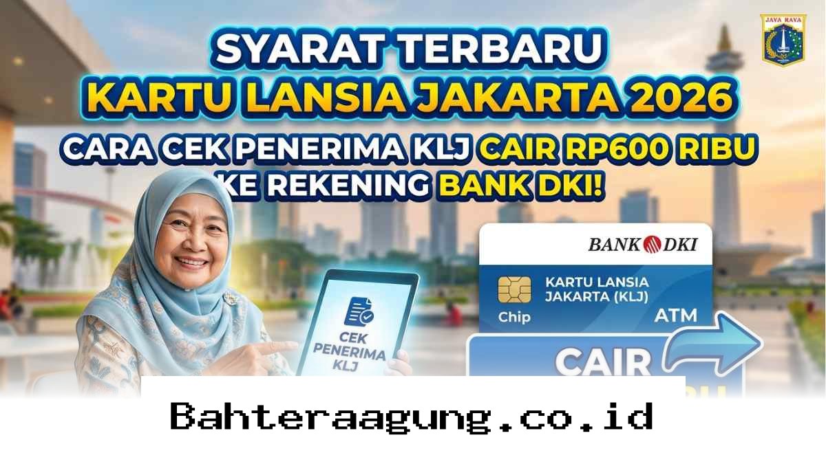 Panduan Lengkap Klaim KLJ 2026, Cek Status Penerima Bantuan Rp600 Ribu di Sini!