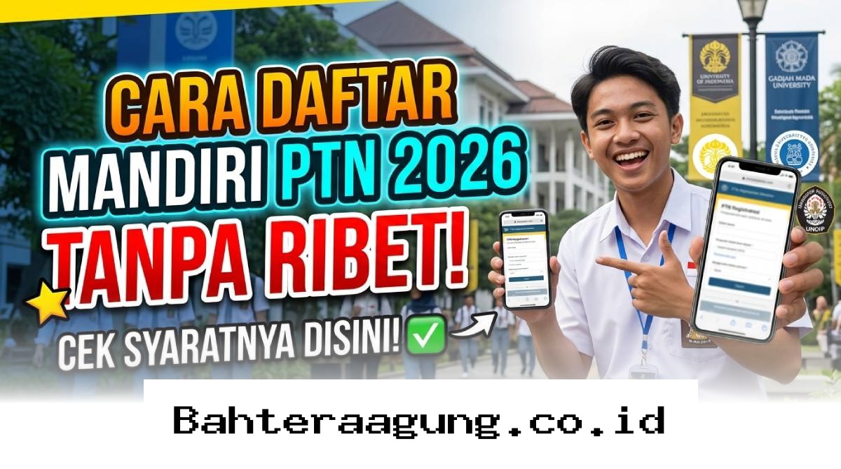 Panduan Lengkap Lolos Seleksi Mandiri PTN 2026 Tanpa Pusing dan Dijamin Berhasil!
