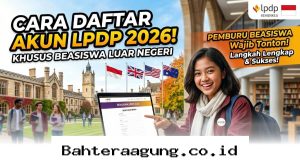Panduan Lengkap Mendaftar Beasiswa Luar Negeri Lewat Akun LPDP 2026 agar Lolos Seleksi!