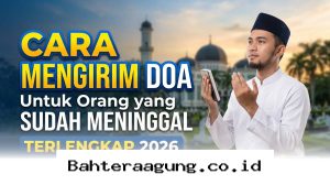 Panduan Lengkap Mengirimkan Doa Terbaik bagi Orang Tersayang yang Telah Tiada di Tahun 2026