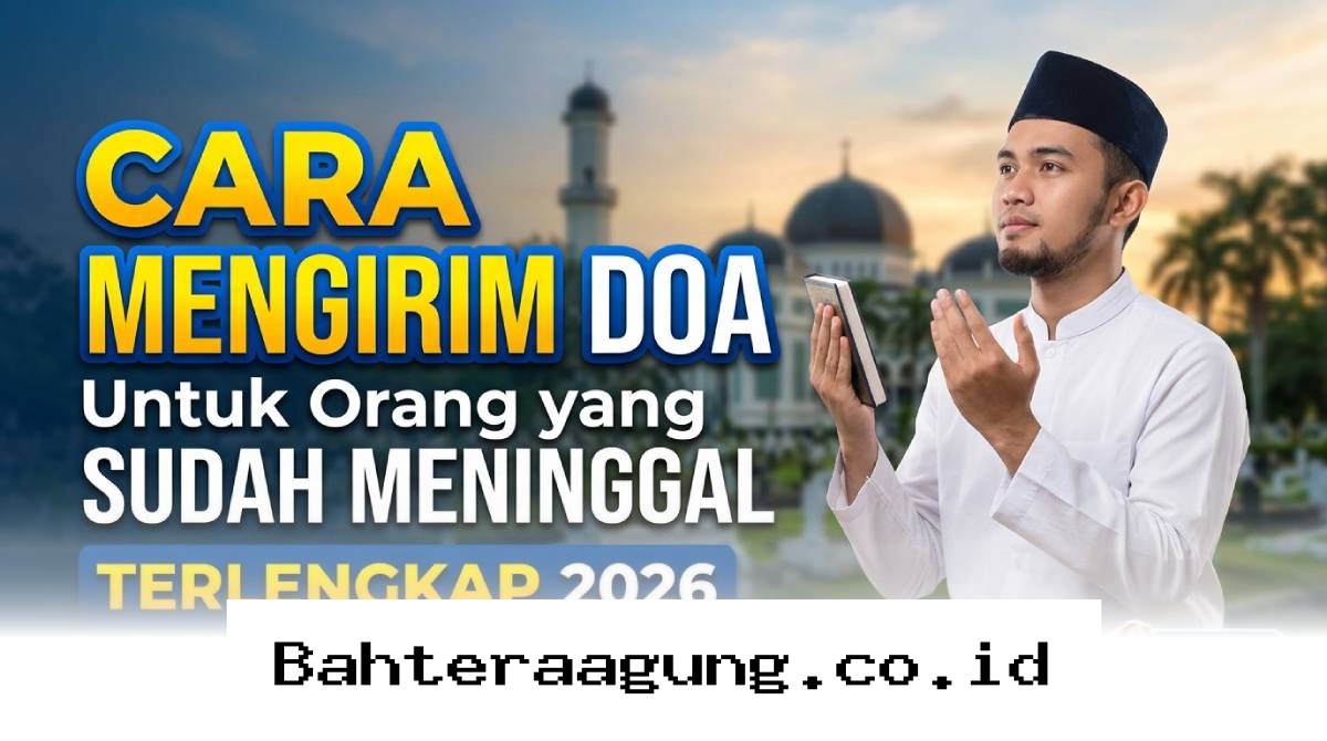 Panduan Lengkap Mengirimkan Doa Terbaik bagi Orang Tersayang yang Telah Tiada di Tahun 2026