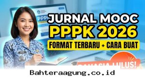 Panduan Lengkap Menyusun Jurnal MOOC PPPK 2026 Agar Lolos Seleksi dengan Mudah