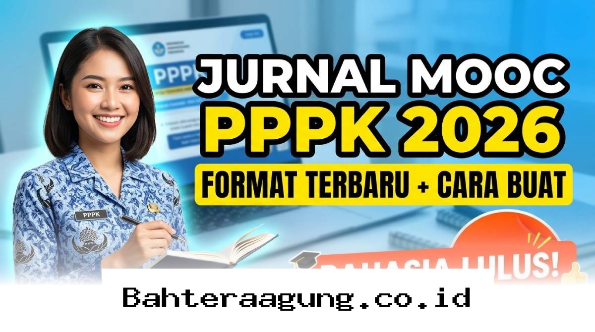 Panduan Lengkap Menyusun Jurnal MOOC PPPK 2026 Agar Lolos Seleksi dengan Mudah