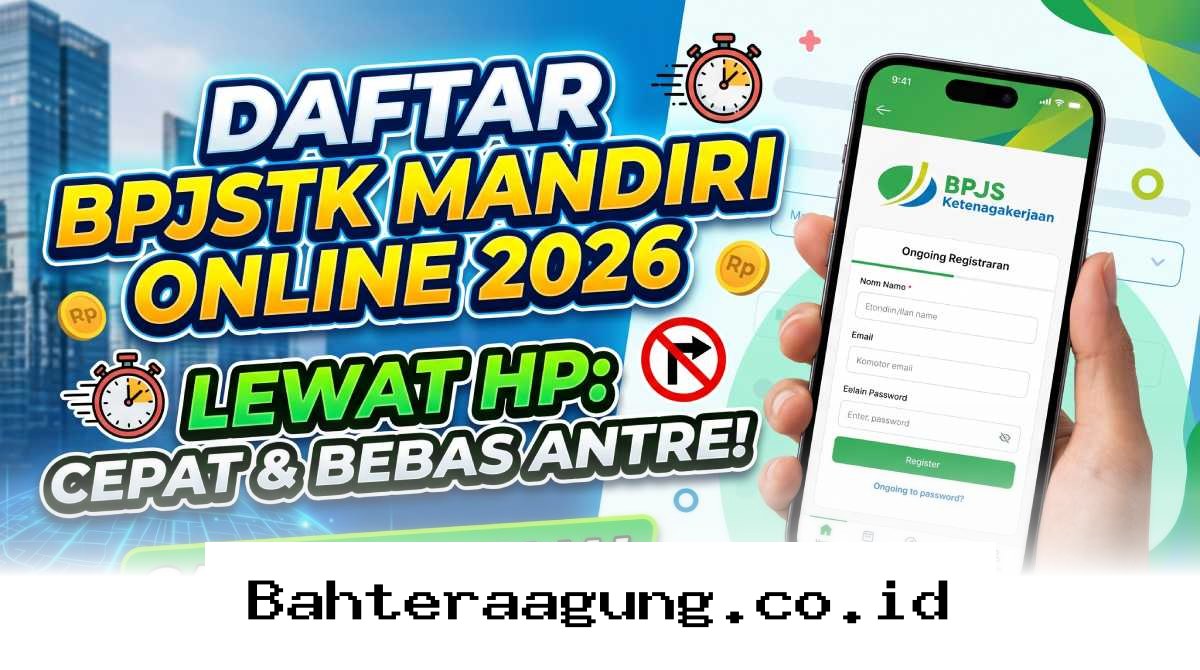Panduan Mudah Daftar BPJS Ketenagakerjaan Mandiri 2026 dari HP Tanpa Perlu ke Kantor!