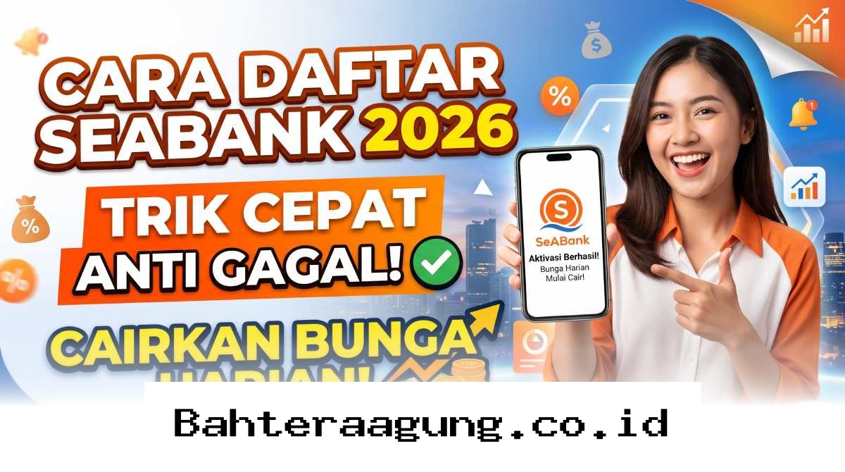 Panduan Praktis Buka Rekening SeaBank 2026 Agar Langsung Cuan Bunga Harian