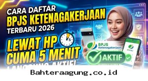 Panduan Praktis Daftar BPJS Ketenagakerjaan via Ponsel 2026, Proses Cepat dan Langsung Aktif!