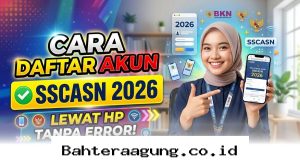 Panduan Praktis Registrasi Akun SSCASN 2026 di Ponsel Anti Gagal!