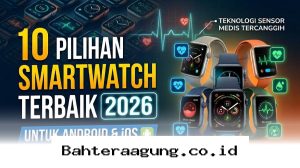 Pantau Kesehatan Tubuh Lebih Akurat dengan 10 Smartwatch Tercanggih Tahun 2026 yang Kompatibel untuk Android dan iOS