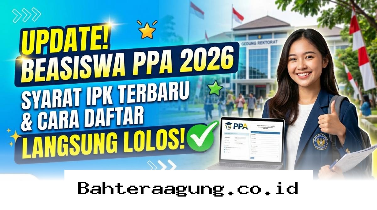 Rahasia Lolos Beasiswa PPA 2026, Cek Syarat IPK dan Panduan Lengkapnya di Sini!