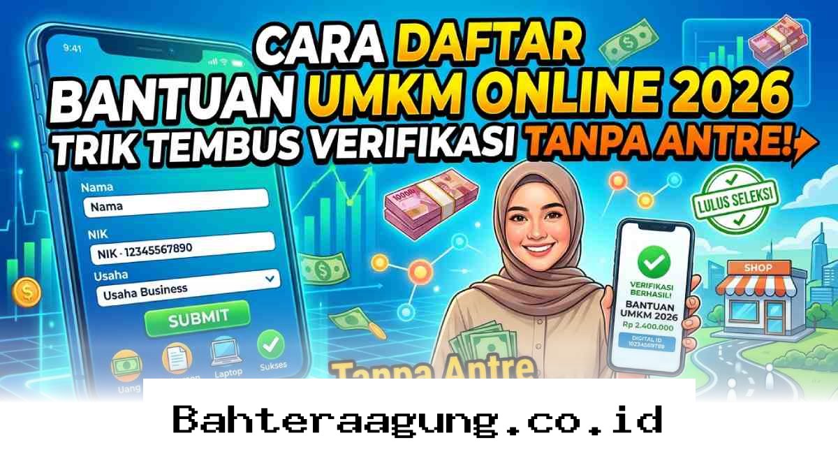 Rahasia Lolos Verifikasi Bantuan UMKM 2026 Tanpa Harus Mengantre Panjang!