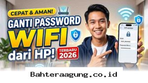 Rahasia Mengganti Kata Sandi WiFi Lewat HP dengan Mudah dan Terjamin Aman di Tahun 2026!