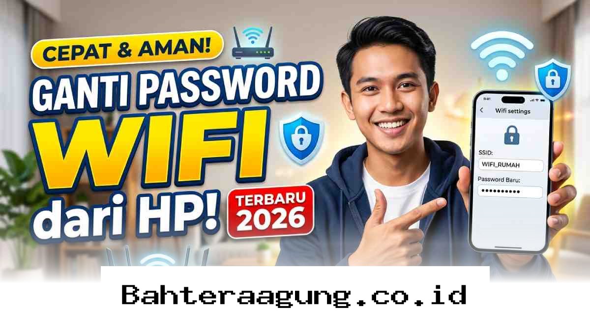 Rahasia Mengganti Kata Sandi WiFi Lewat HP dengan Mudah dan Terjamin Aman di Tahun 2026!