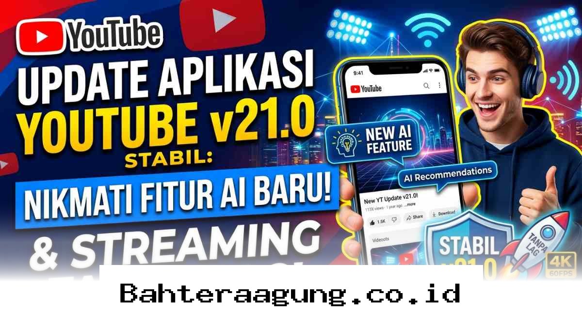 Rasakan Pengalaman Nonton Anti Lemot dengan Fitur AI Terbaru di YouTube Versi 21.0!