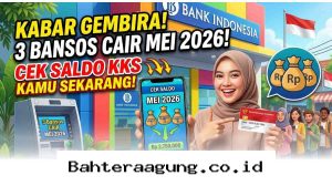 Segera Cek Saldo KKS Anda karena 3 Jenis Bansos Mulai Disalurkan Mei 2026!