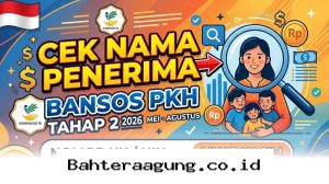 Segera Pastikan Nama Anda Terdaftar sebagai Penerima Bansos PKH Tahap 2 2026 yang Cair Bulan Ini!