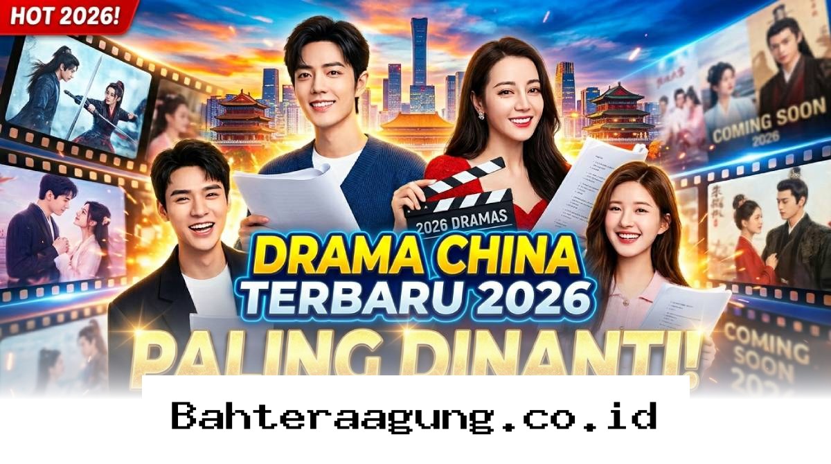 Siap-siap Baper, Inilah Deretan Drama China Paling Fenomenal di 2026 yang Wajib Masuk Daftar Tontonan Kamu!