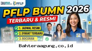 Strategi Lolos Rekrutmen PFLP BUMN 2026, Cek Syarat Terbaru dan Jadwal Lengkapnya di Sini!
