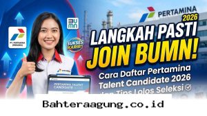 Tembus Seleksi Pertamina Talent Candidate 2026 dengan Strategi Jitu Ini agar Karier BUMN Anda Terwujud!