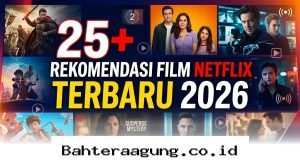 Wajib Tonton! 25 Film Netflix Paling Seru untuk Menemani Liburan Panjang Kamu di Tahun 2026